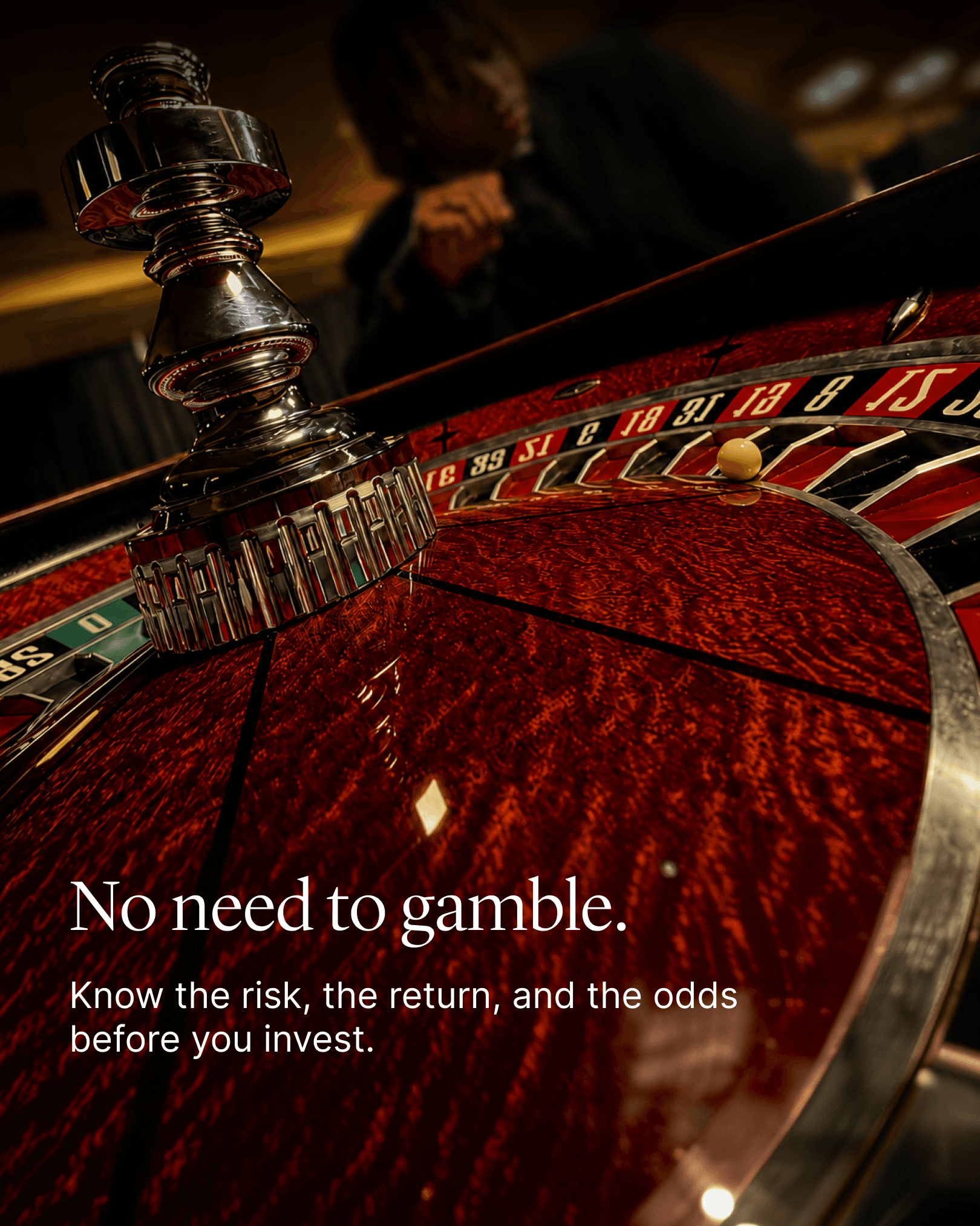 Launch poster: No need to gamble — know the risk, the return, and the odds before you invest
